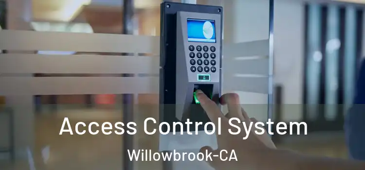 Access Control System Willowbrook-CA