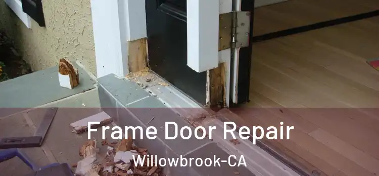  Frame Door Repair Willowbrook-CA