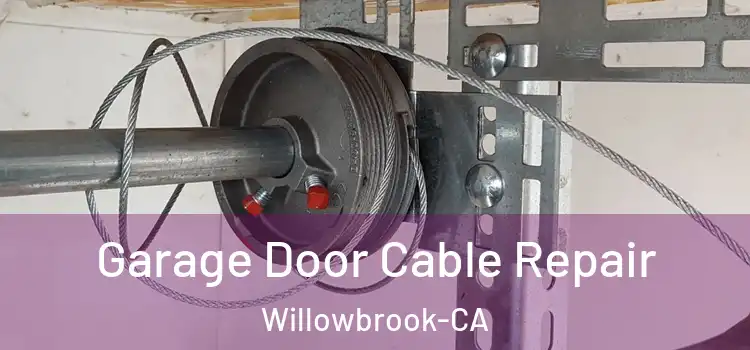  Garage Door Cable Repair Willowbrook-CA