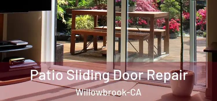  Patio Sliding Door Repair Willowbrook-CA